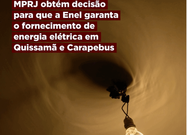 MPRJ obtém decisão para que a Enel garanta o fornecimento de energia elétrica em Quissamã e Carapebus