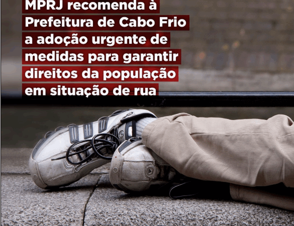 MPRJ recomenda à Prefeitura de Cabo Frio a adoção urgente de medidas para garantir direitos da população em situação de rua