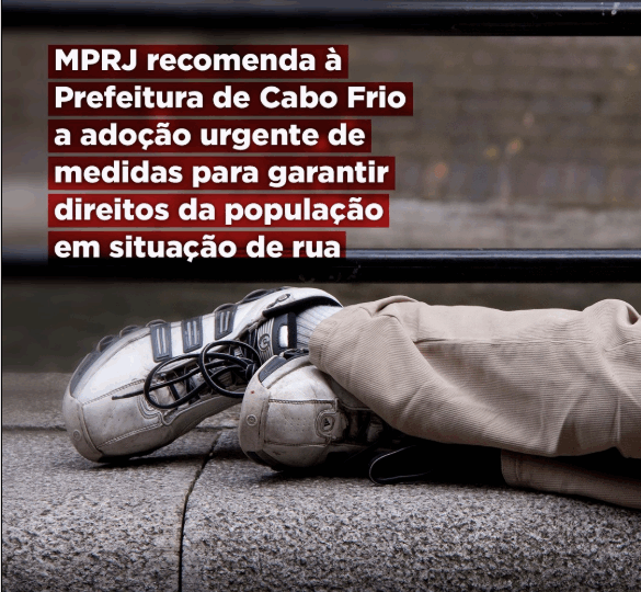 MPRJ recomenda à Prefeitura de Cabo Frio a adoção urgente de medidas para garantir direitos da população em situação de rua