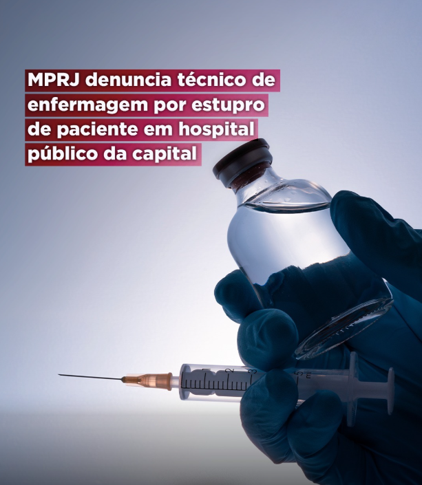 MPRJ denuncia técnico de enfermagem por estupro de paciente em hospital público da capital