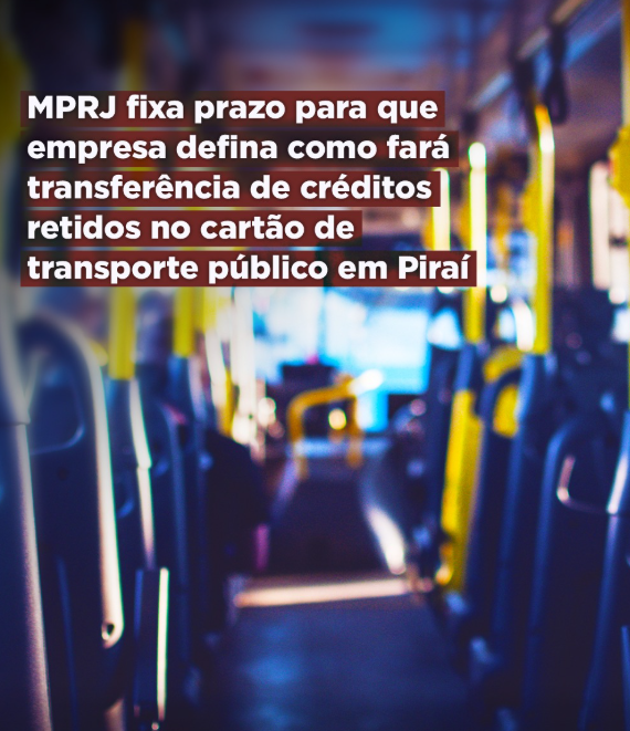 MPRJ fixa prazo para que empresa defina como fará transferência de créditos retidos no cartão de transporte público em Piraí