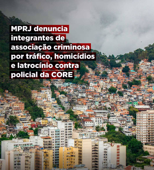 MPRJ denuncia integrantes de associação criminosa por tráfico, homicídios e latrocínio contra policial da CORE