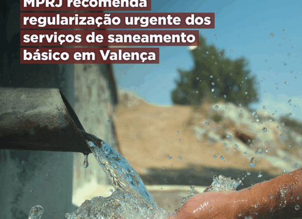 MPRJ recomenda regularização urgente dos serviços de saneamento básico em Valença