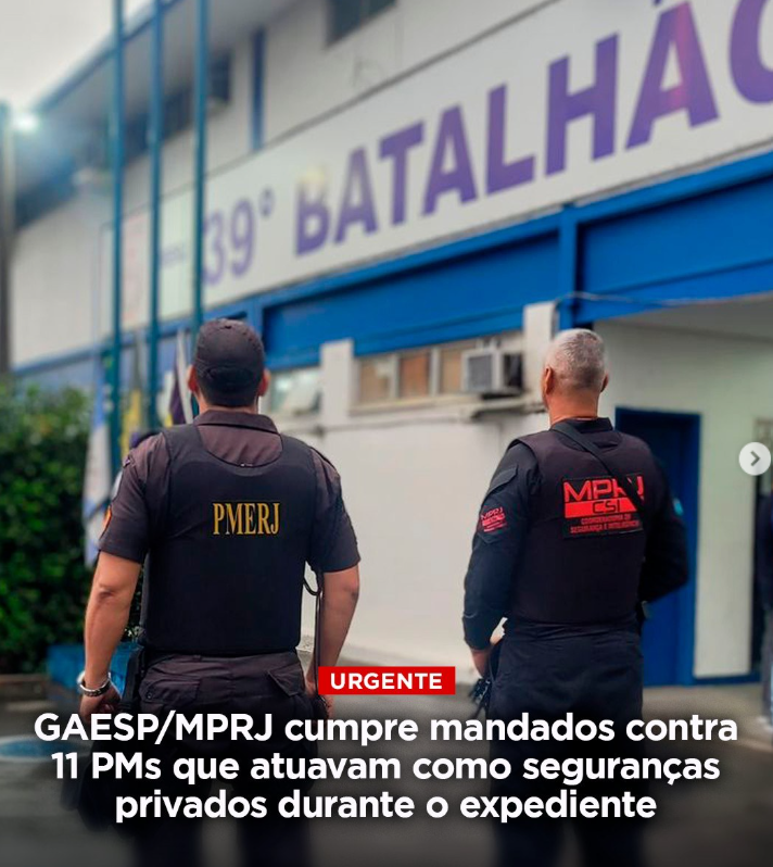GAESP/MPRJ cumpre mandados contra 11 PMs que atuavam como seguranças privados durante o expediente
