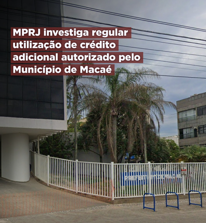 MPRJ investiga regular utilização de crédito adicional autorizado pelo Município de Macaé