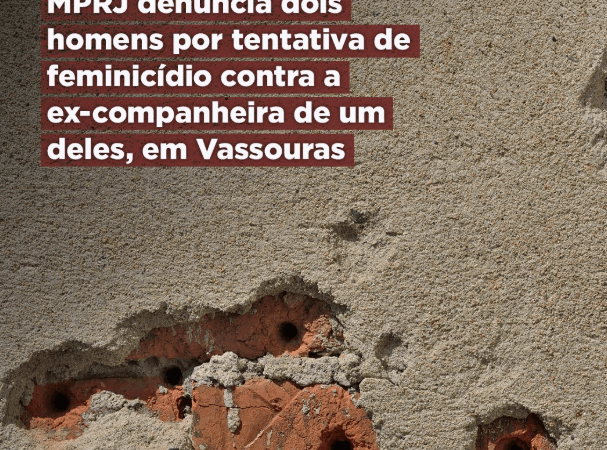 MPRJ denuncia dois homens por tentativa de feminicídio contra a ex-companheira de um deles, em Vassouras