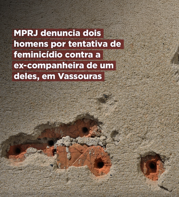 MPRJ denuncia dois homens por tentativa de feminicídio contra a ex-companheira de um deles, em Vassouras