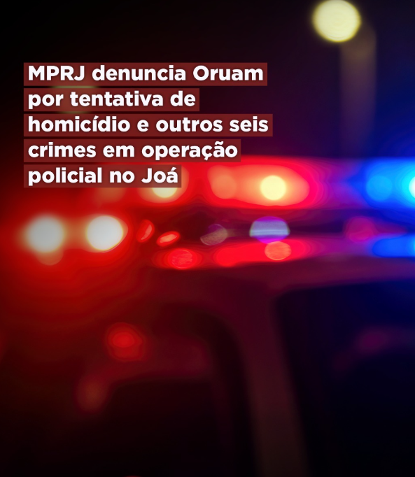MPRJ denuncia Oruam por tentativa de homicídio e outros seis crimes em operação policial no Joá