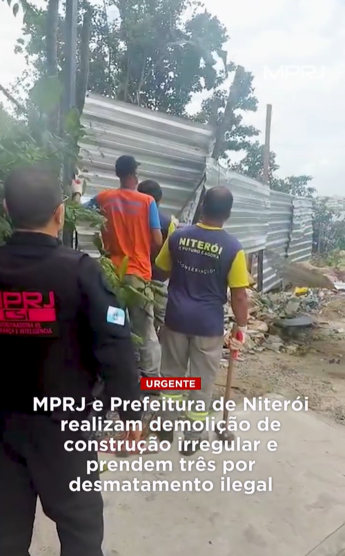 MPRJ e Prefeitura de Niterói realizam demolição de construção irregular em área de proteção ambiental e prendem três por desmatamento ilegal