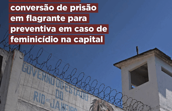 Núcleo de Custódia do MPRJ obtém conversão de prisão em flagrante para preventiva em caso de feminicídio na capital