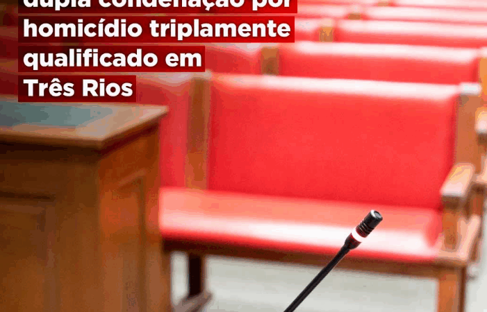 GAEJURI/MPRJ obtém dupla condenação por homicídio triplamente qualificado em Três Rios