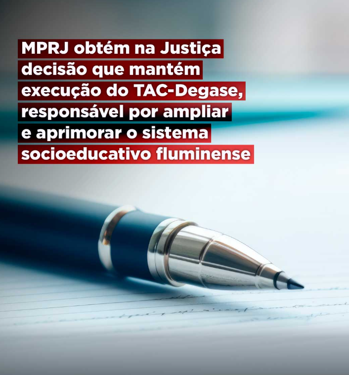 MPRJ obtém na Justiça decisão que mantém execução do TAC-Degase, responsável por ampliar e aprimorar o sistema socioeducativo fluminense