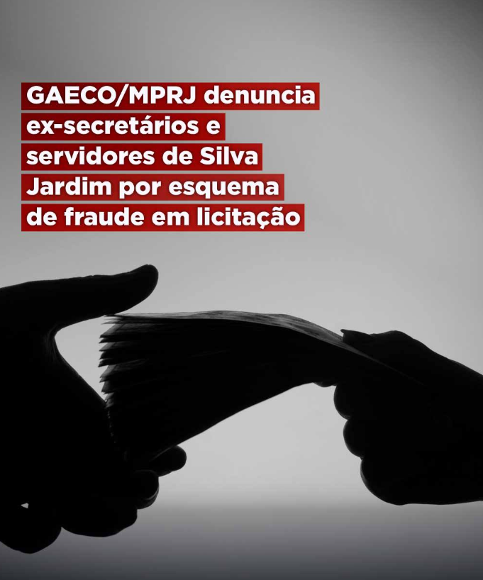   GAECO/MPRJ denuncia ex-secretários e servidores de Silva Jardim por esquema de fraude em licitação