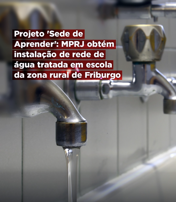 Projeto ‘Sede de Aprender’: MPRJ obtém instalação de rede de água tratada em escola da zona rural de Friburgo 