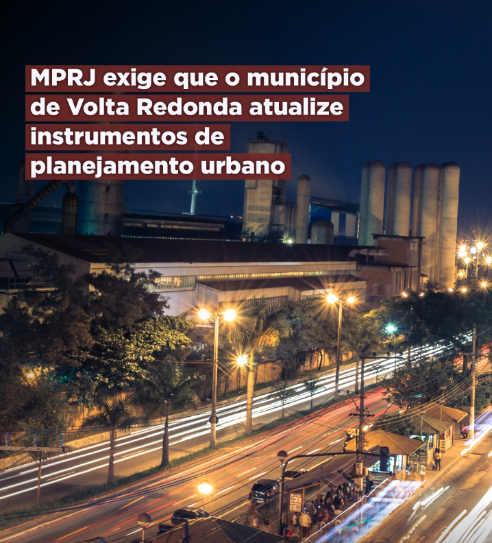 Em ação, MPRJ exige que o município de Volta Redonda atualize, de forma simultânea,  instrumentos de planejamento urbano