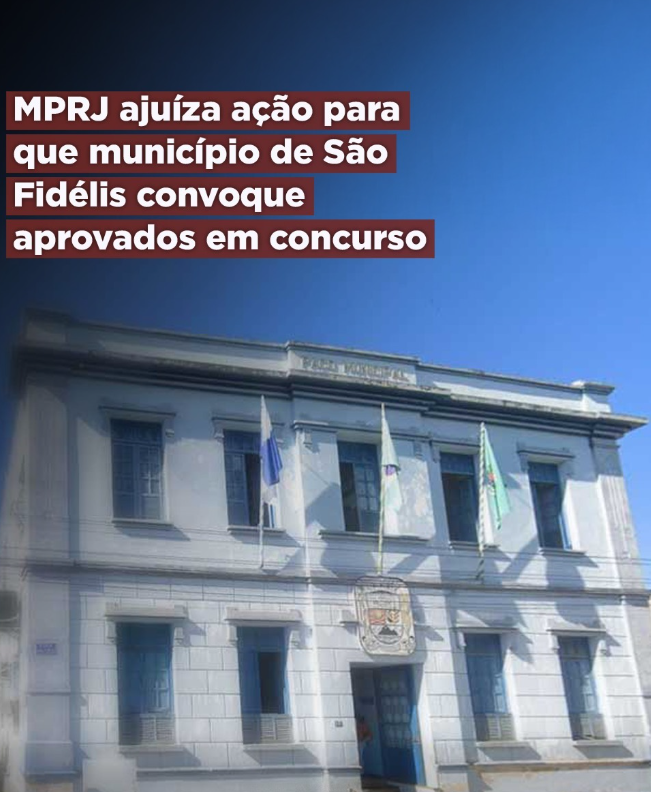 MPRJ ajuíza ação para que município de São Fidélis convoque aprovados em concurso