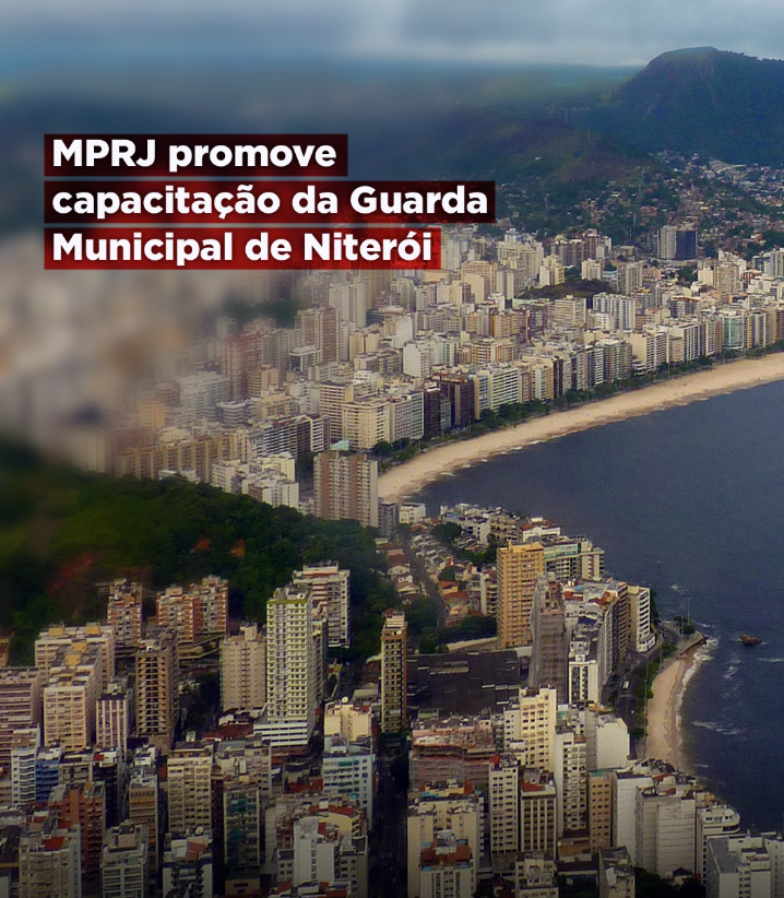 MPRJ promove capacitação da Guarda Municipal de Niterói como parte de estratégia para fortalecer o controle externo