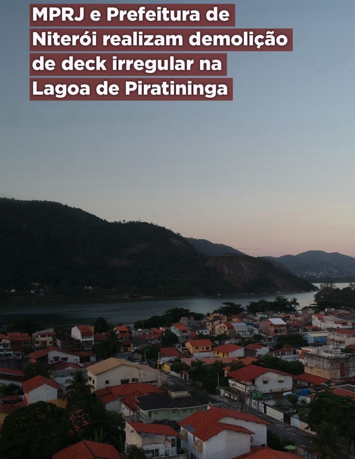 Ministério Público e Prefeitura de Niterói realizam demolição de deck irregular na Lagoa de Piratininga