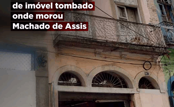 MPRJ atua para conter degradação de imóvel tombado onde morou Machado de Assis