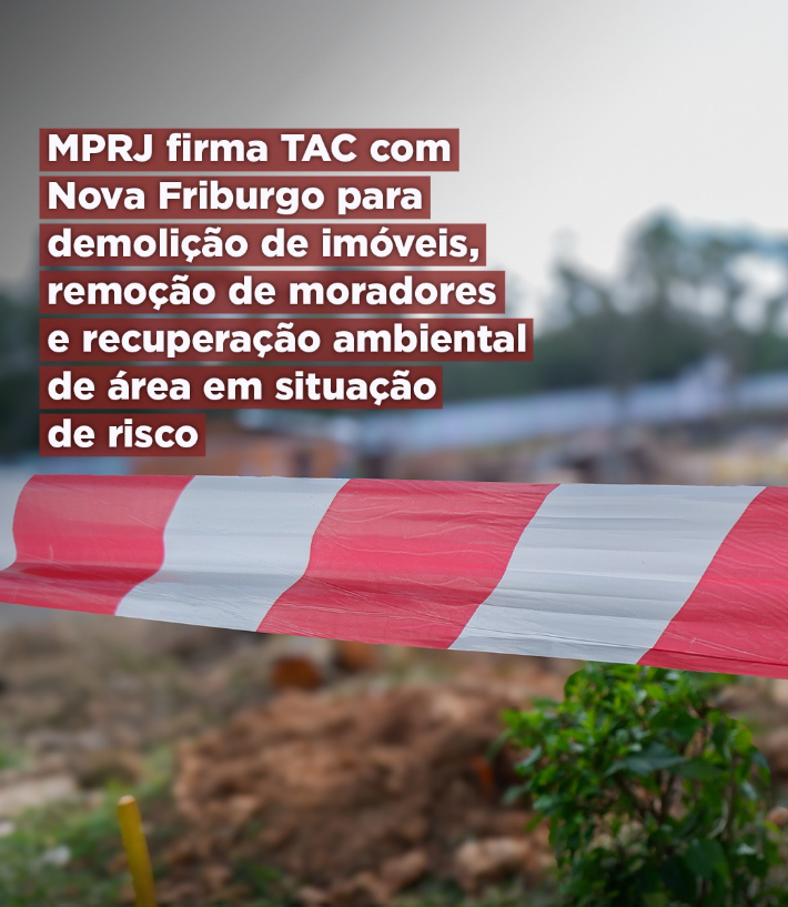 MPRJ firma TAC com Nova Friburgo para demolição de imóveis, remoção de moradores e recuperação ambiental de área em situação de risco