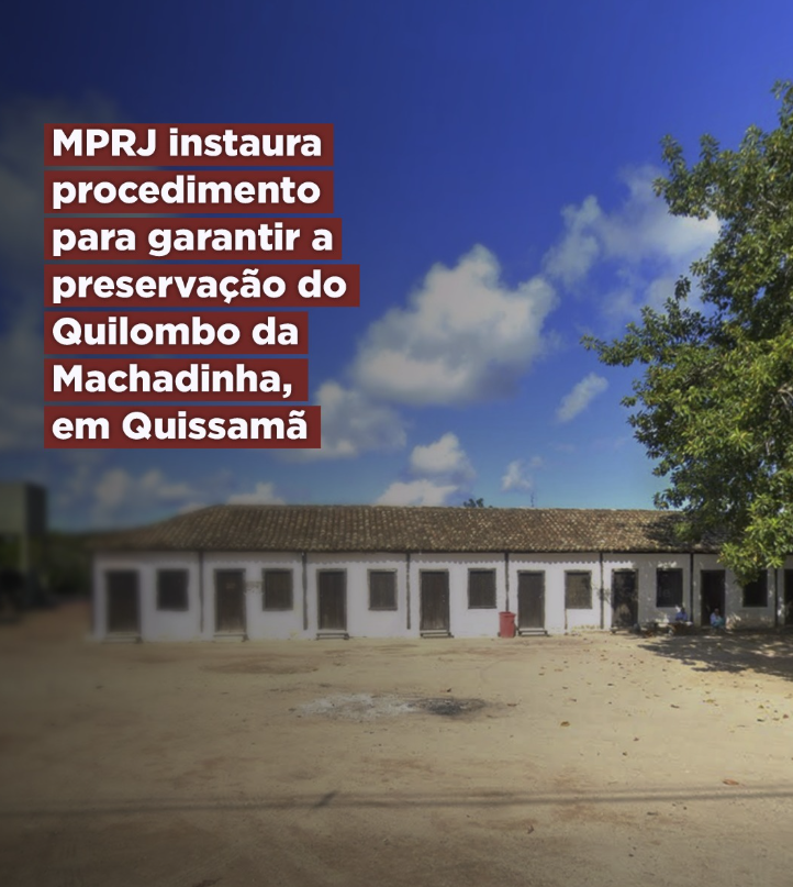 MPRJ instaura procedimento para garantir a preservação do Quilombo da Machadinha, em Quissamã