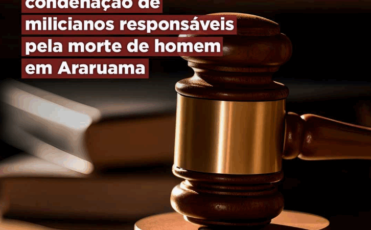 MPRJ obtém condenação de milicianos responsáveis pela morte de homem em Araruama