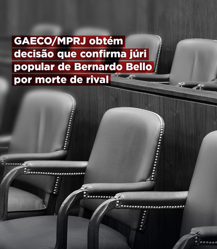 GAECO/MPRJ obtém decisão que confirma júri popular de Bernardo Bello por morte de rival