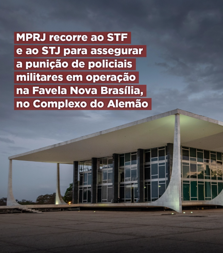 MPRJ recorre ao STF e ao STJ para assegurar a punição de policiais militares em operação na Favela Nova Brasília, no Complexo do Alemão