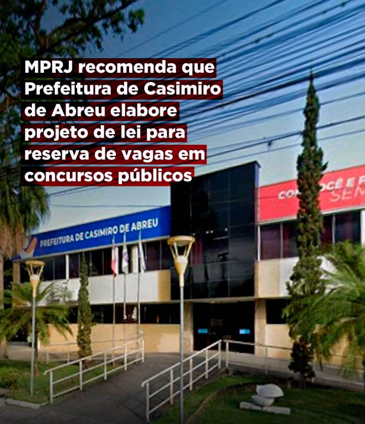 MPRJ recomenda que Prefeitura de Casimiro de Abreu elabore projeto de lei para reserva de vagas em concursos públicos