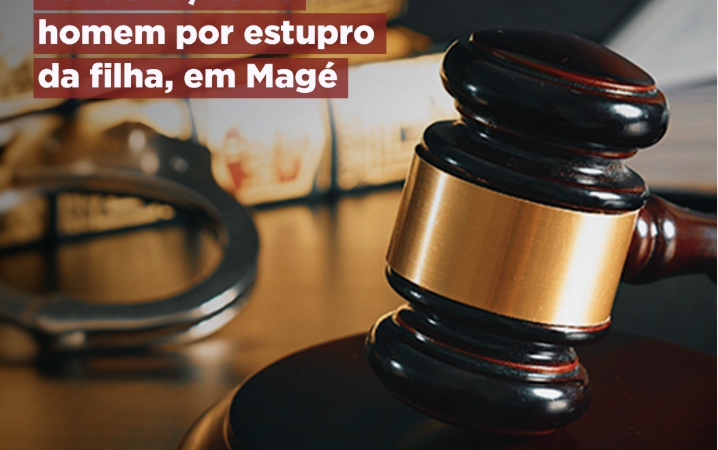 MPRJ obtém condenação de homem por estupro da filha, em Magé