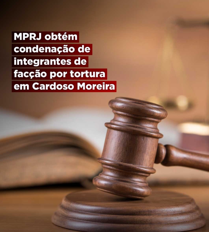 MPRJ obtém condenação de integrantes de facção por tortura em Cardoso Moreira/RJ