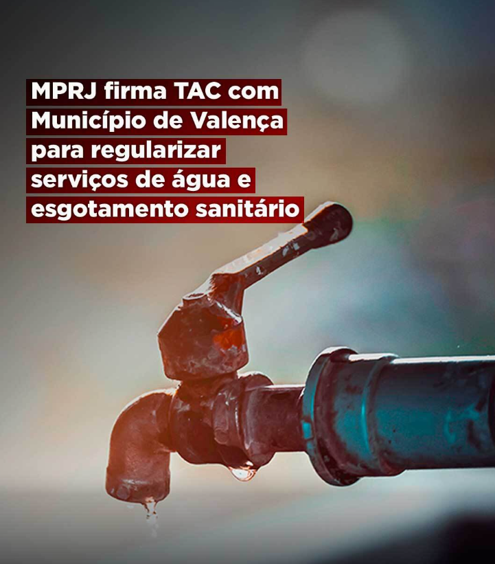 MPRJ firma TAC com Município de Valença para regularizar serviços de água e esgotamento sanitário 