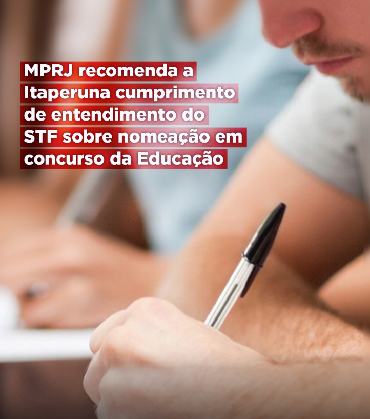 MPRJ recomenda a Itaperuna cumprimento de entendimento do STF sobre nomeação em concurso da Educação