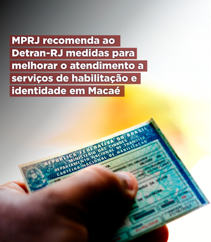 MPRJ recomenda ao Detran-RJ medidas para melhorar o atendimento a serviços de habilitação e identidade em Macaé