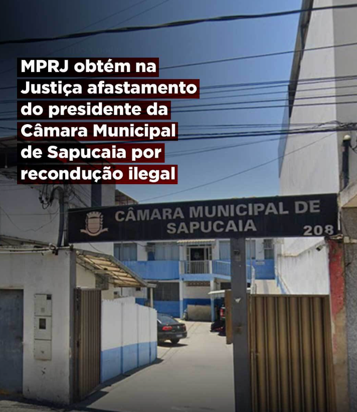 MPRJ obtém na Justiça afastamento do presidente da Câmara Municipal de Sapucaia por recondução ilegal
