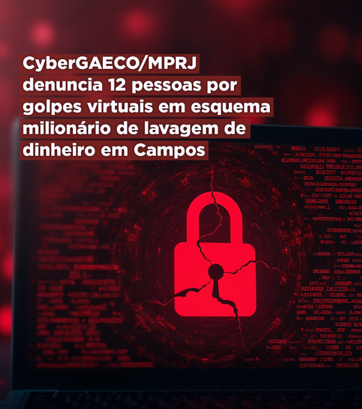 CyberGAECO/MPRJ denuncia 12 pessoas por golpes virtuais em esquema milionário de lavagem de dinheiro em Campos
