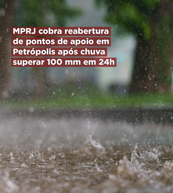 MPRJ cobra reabertura de pontos de apoio em Petrópolis após chuva superar 100 mm em 24 horas