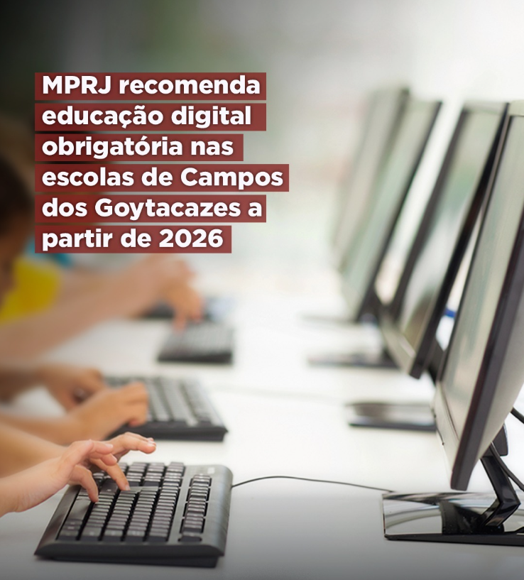 MPRJ recomenda educação digital obrigatória nas escolas de Campos dos Goytacazes a partir de 2026  