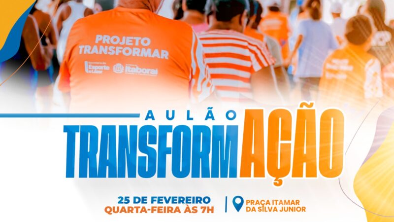 Aulão do Projeto Transformar acontece nesta quarta-feira (25/02) na Praça Itamar da Silva Júnior