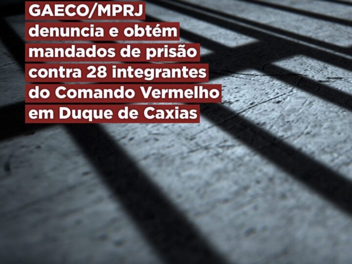 GAECO/MPRJ denuncia e obtém mandados de prisão contra 28 integrantes do Comando Vermelho em Duque de Caxias